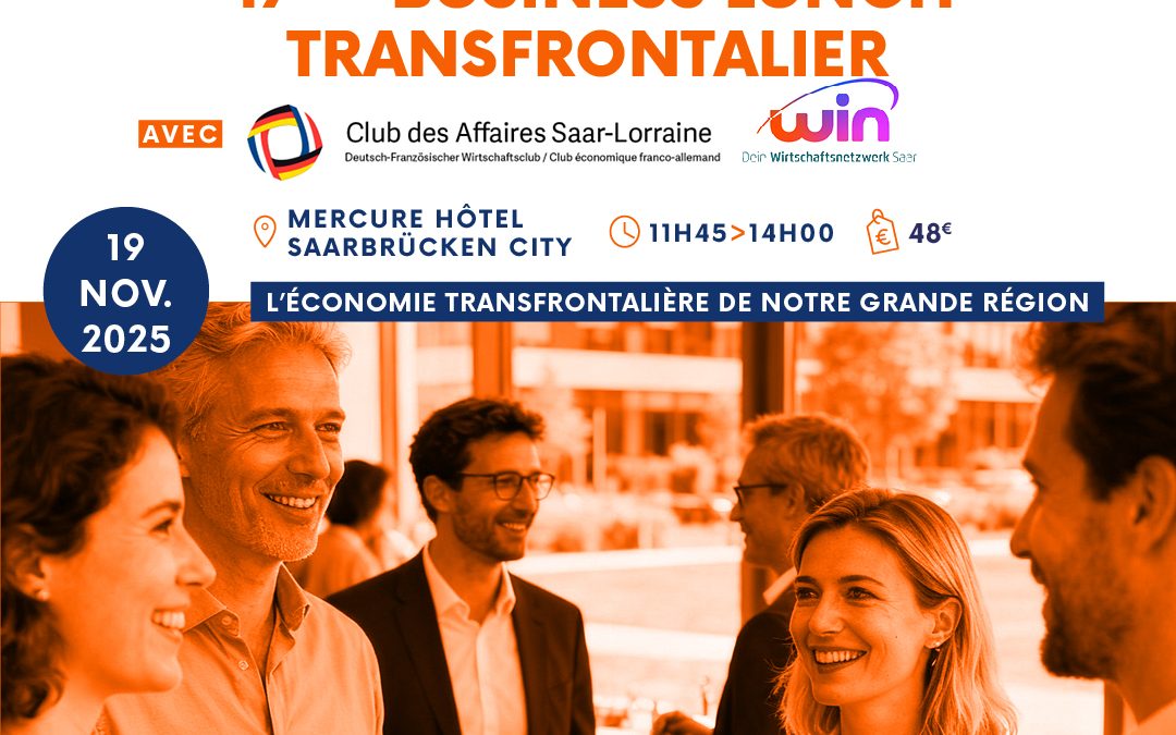 WTC Metz-Saarbrücken organise son 47ème Business Lunch transfrontalier avec win et le CLub des Affaires Saar-Lorraine !